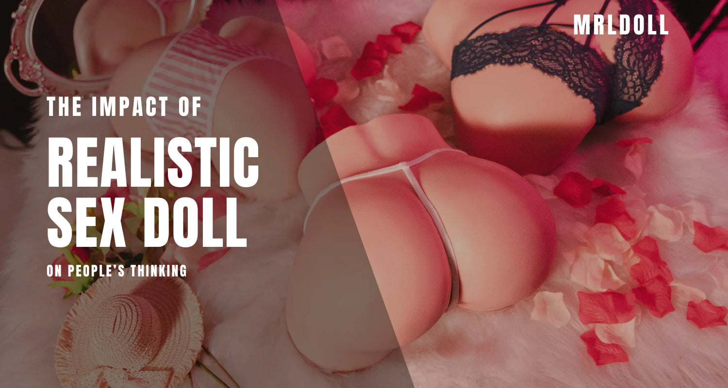 The Impact of Realistic Sex Doll on People’s Thinking