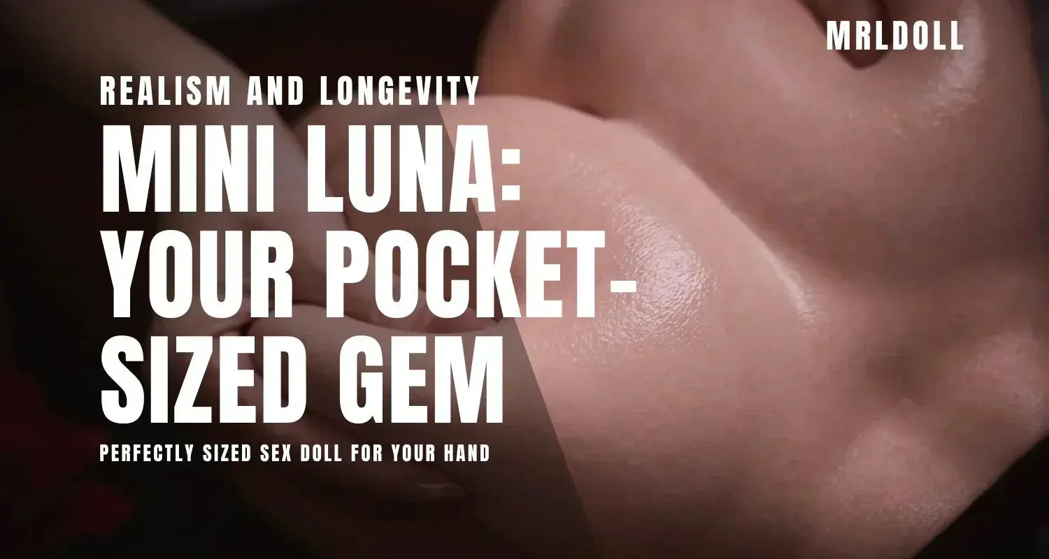 Mini Luna: Ultra-Realistic Pocket-Mini Silicone Sex Doll Torso - MRLDOLL Mini Luna: Ultra-Realistic Pocket-Mini Silicone Sex Doll Torso - MRLDOLL