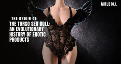 Image of The Origin of the Torso Sex Doll: An Evolutionary History of Erotic Products