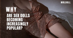 Image of Why Are Sex Dolls Becoming Increasingly Popular?