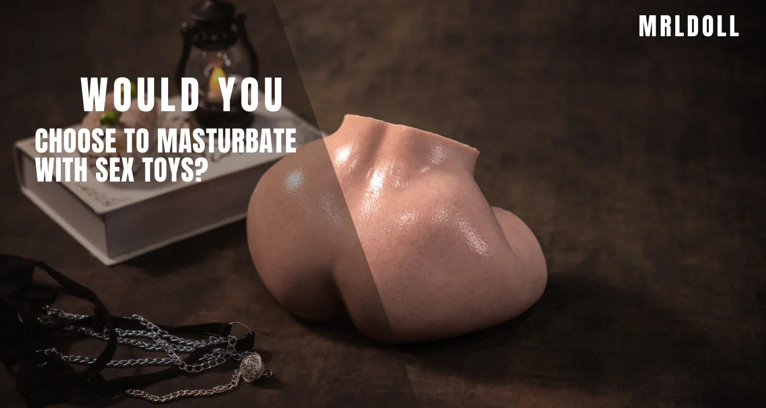 Image of Would You Choose to Masturbate with Sex Toys? - MRLDOLL