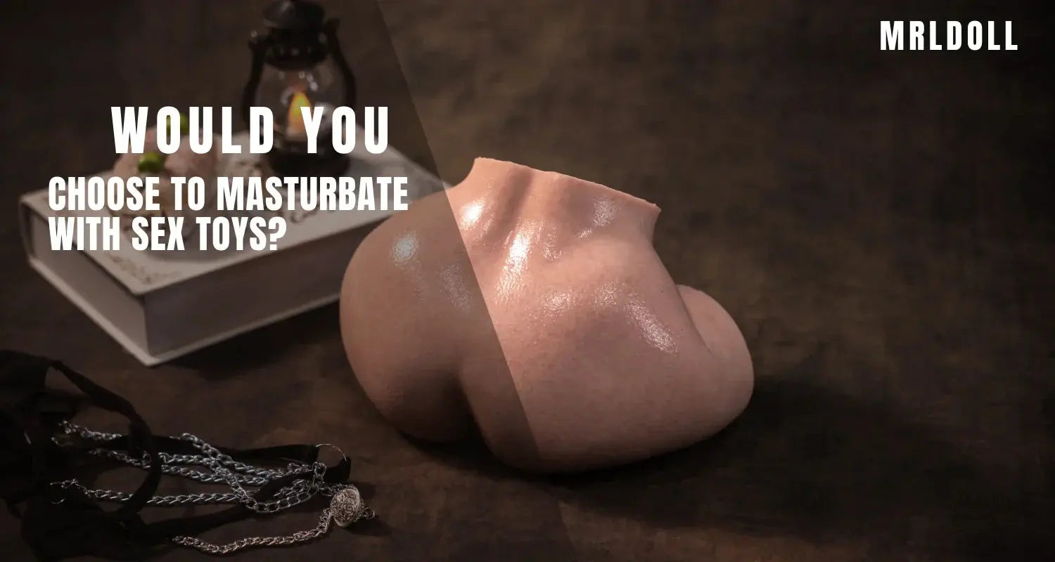 Image of Would You Choose to Masturbate with Sex Toys? - MRLDOLL