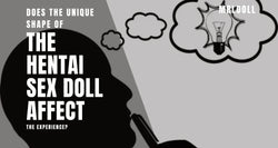 Image of Does The Unique Shape Of The Hentai Sex Doll Affect The Experience?