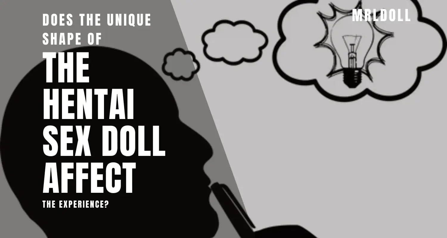Image of Does The Unique Shape Of The Hentai Sex Doll Affect The Experience? - MRLDOLL