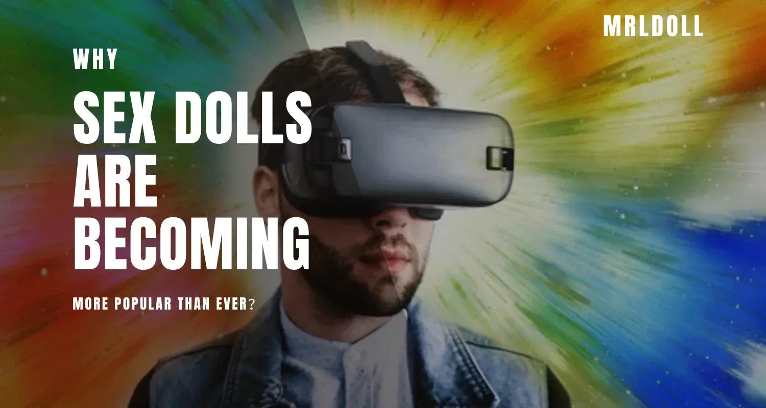 Image of Why Sex Dolls Are Becoming More Popular Than Ever - MRLDOLL