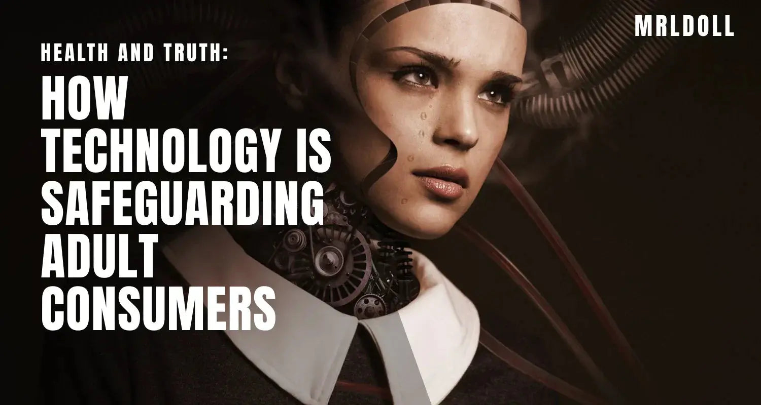 Image of Health and Truth: How Truthful Technology is Safeguarding Adult Consumers - MRLDOLL