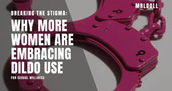 Image of Breaking The Stigma: Why More Women Are Embracing Dildo Use For Sexual Wellness - MRLDOLL