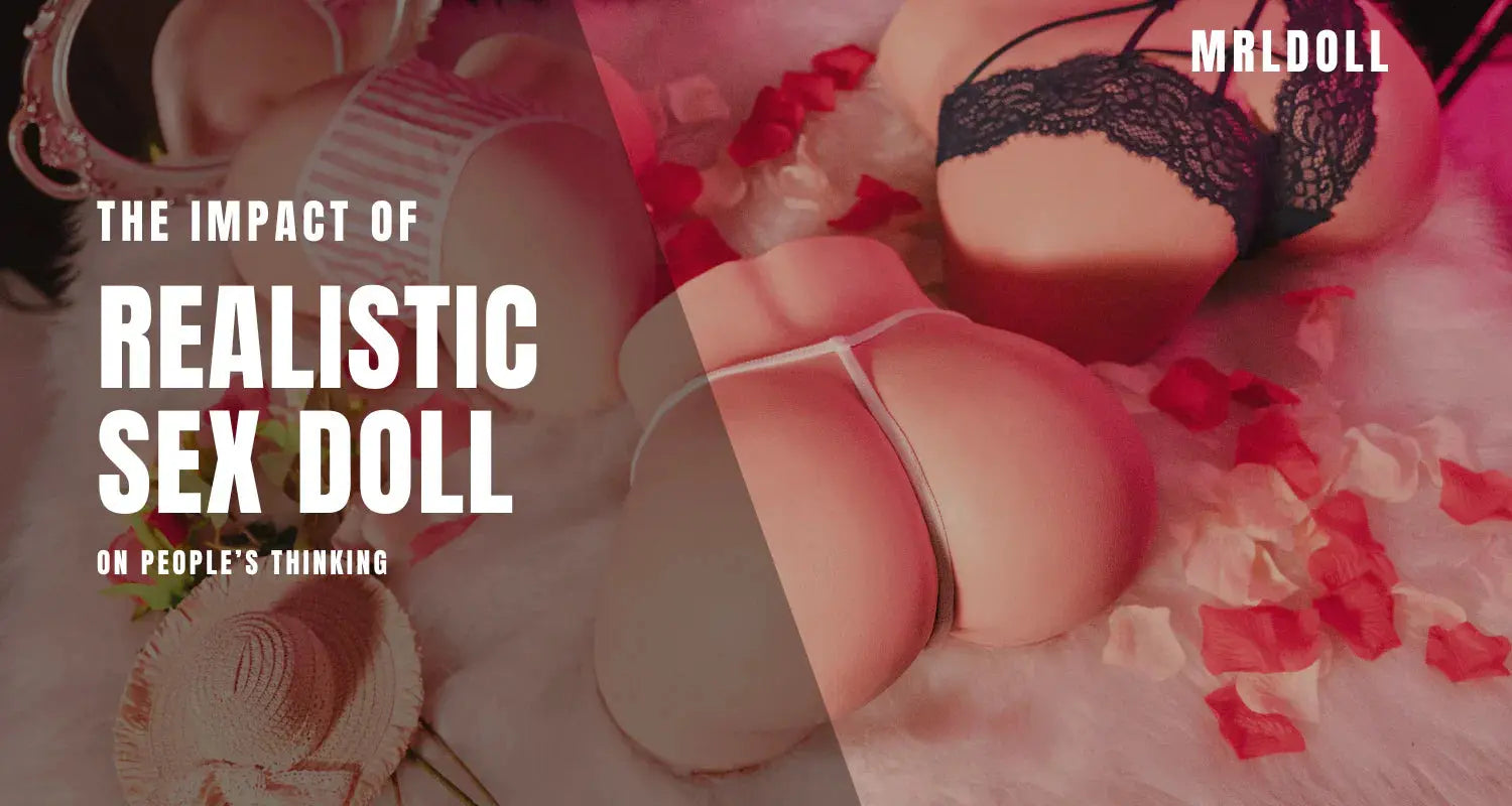 Image of The Impact of Realistic Sex Doll on People’s Thinking - MRLDOLL