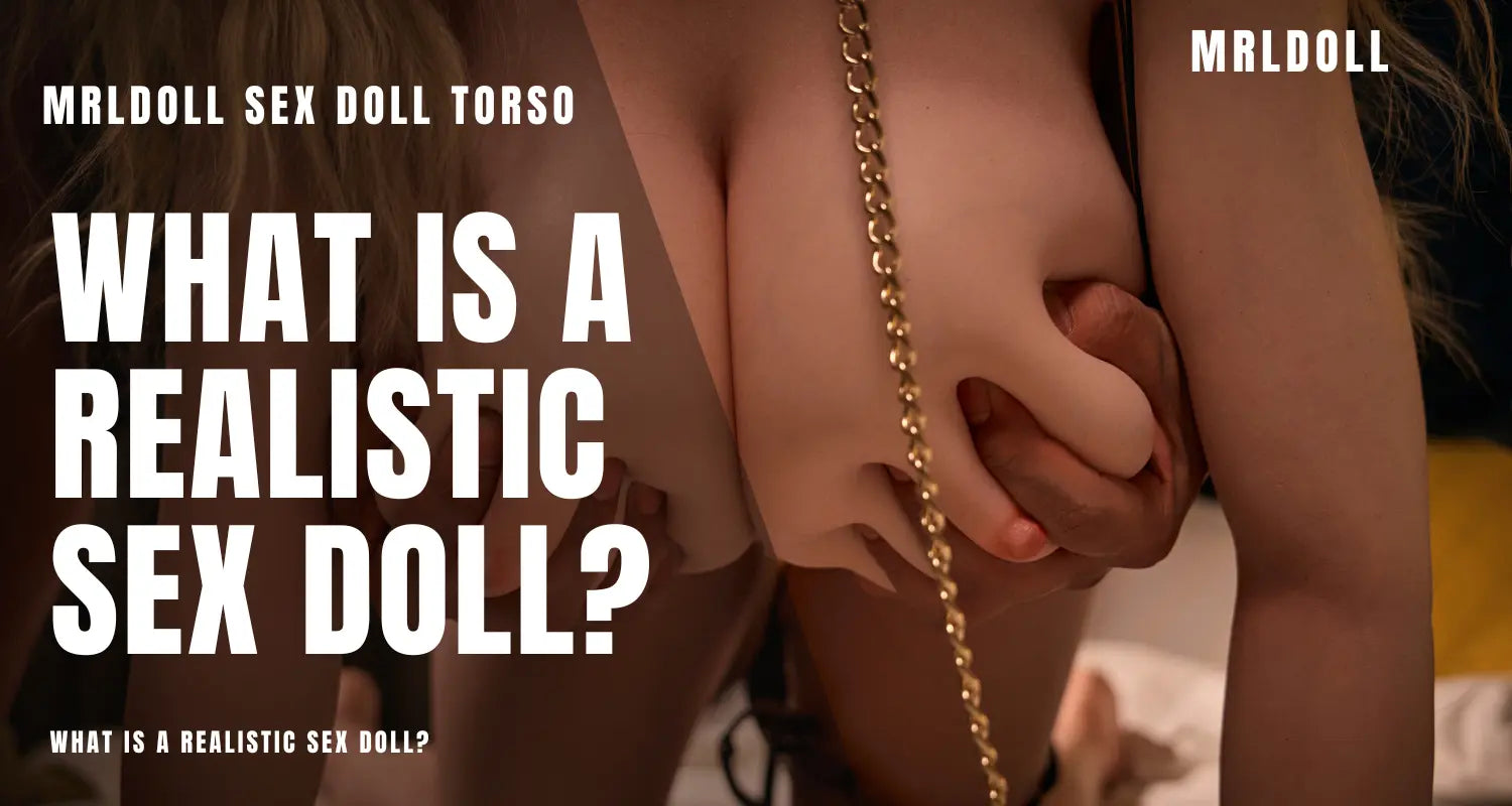 Image of What Is a Realistic Sex Doll?