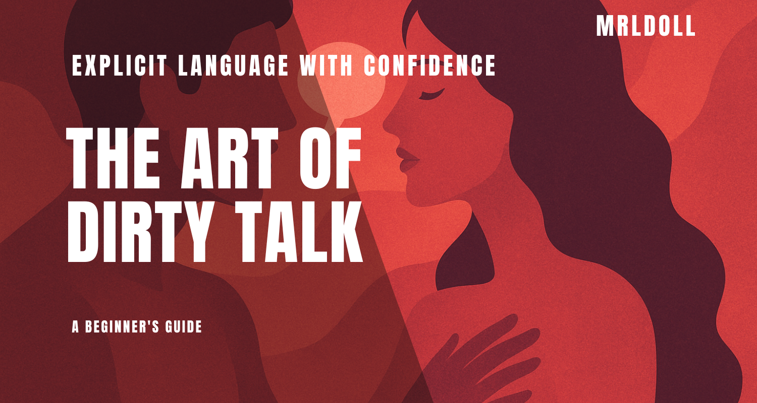 Image of The Art of Dirty Talk: A Beginner's Guide to Using Explicit Language with Confidence - MRLDOLL