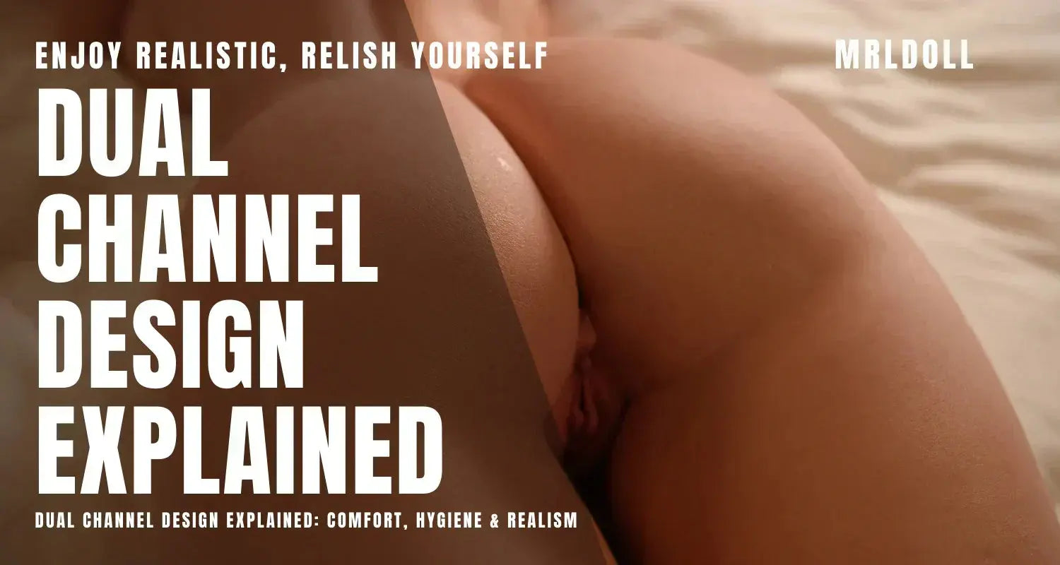 Image of Dual Channel Design Explained: Comfort, Hygiene & Realism