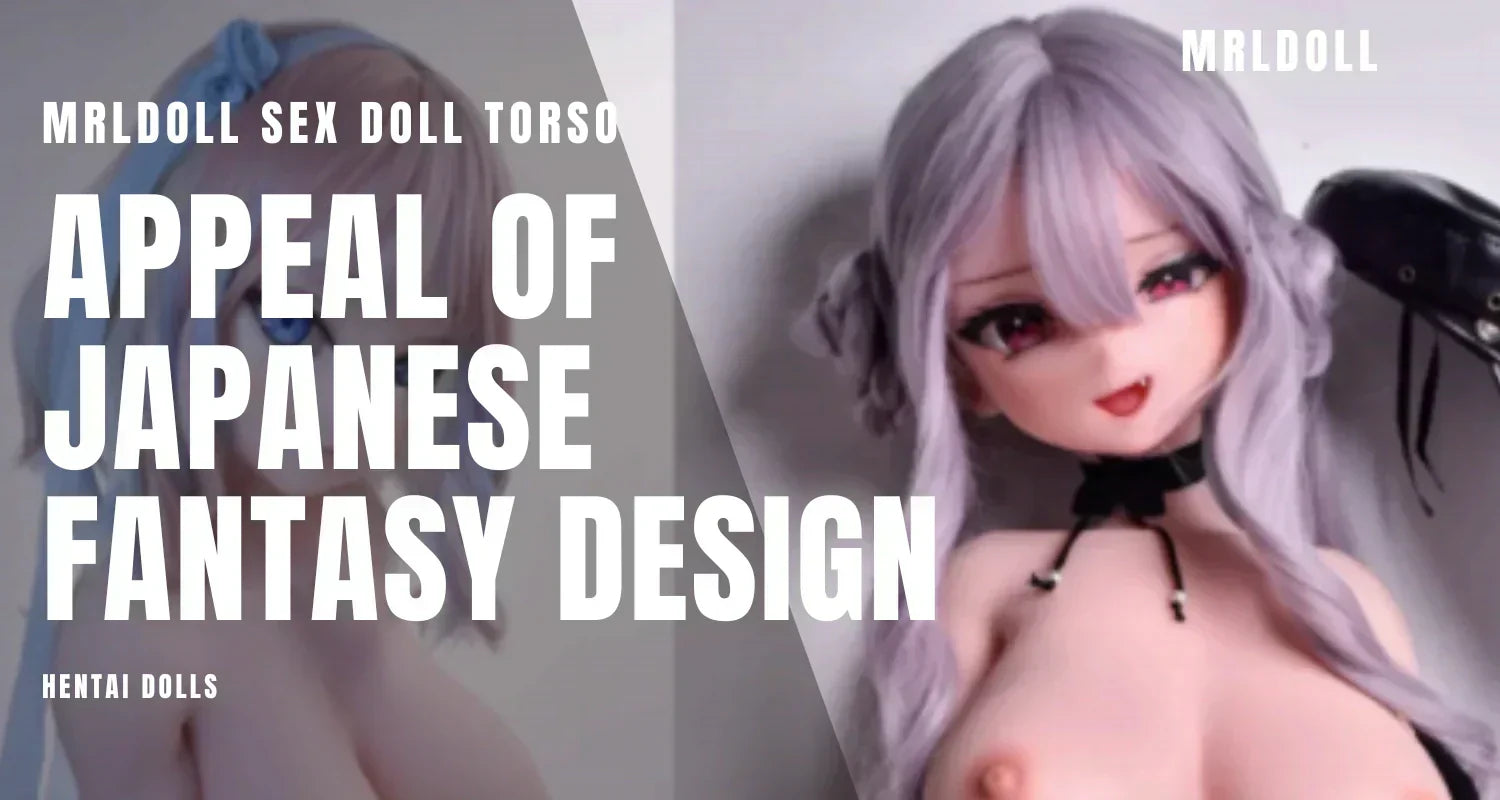 Hentai Dolls and the Appeal of Japanese - MRLDOLL