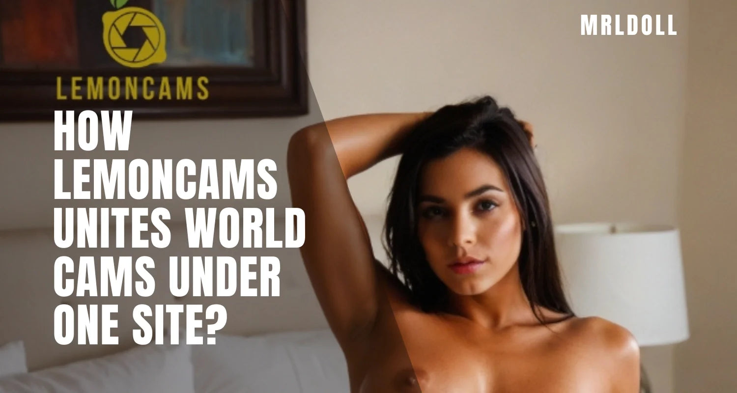 Image of How Lemoncams Unites World Cams Under One Site? - MRLDOLL
